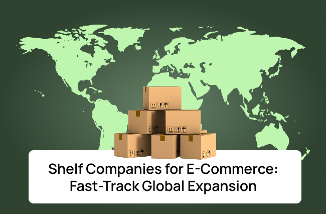 Shelf Companies for E-Commerce: Fast-Track Global Expansion"