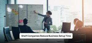 Shelf Companies Reduce Business Setup Time